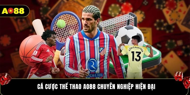 Cá cược thể thao AO88 chuyên nghiệp hiện đại
