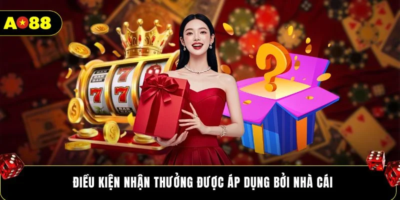 Điều kiện nhận thưởng được áp dụng bởi nhà cái