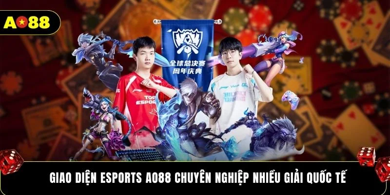 Giao diện Esports AO88 chuyên nghiệp nhiều giải quốc tế
