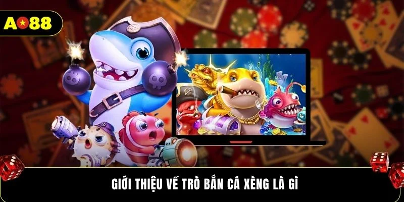 Giới thiệu về trò bắn cá xèng là gì