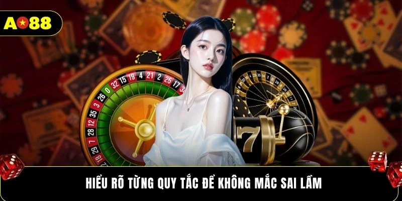 Hiểu rõ từng quy tắc để không mắc sai lầm