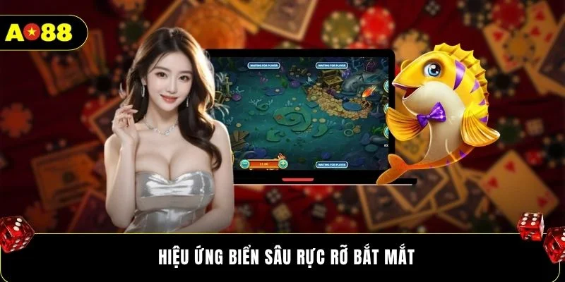 Hiệu ứng biển sâu rực rỡ bắt mắt