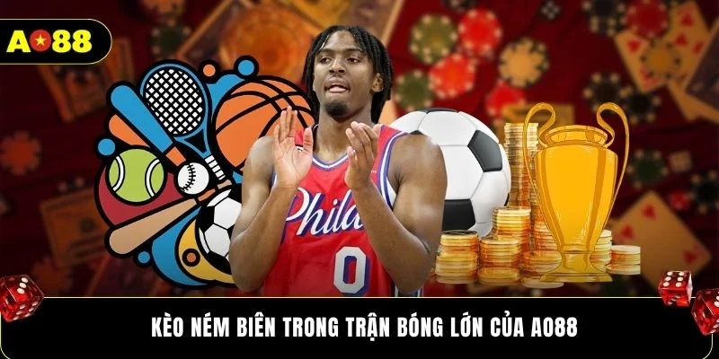 Kèo ném biên trong trận bóng lớn của AO88