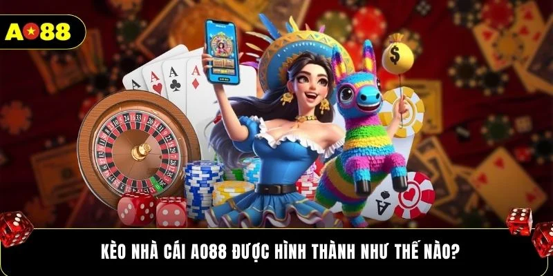 Kèo nhà cái AO88 được hình thành như thế nào?