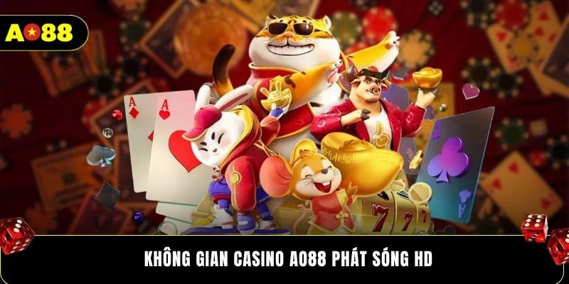 Không gian casino AO88 phát sóng HD