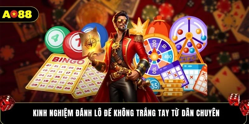 Kinh nghiệm đánh lô đề không trắng tay từ dân chuyên