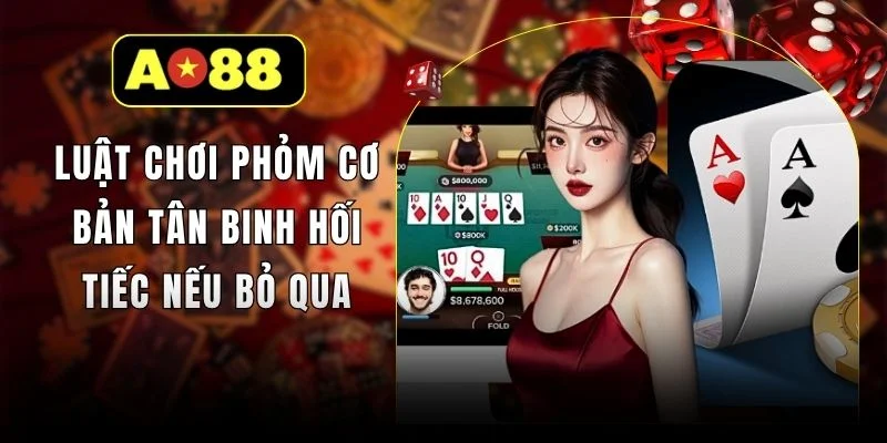 Luật Chơi Phỏm Cơ Bản Tân Binh Hối Tiếc Nếu Bỏ Qua