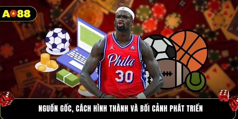 Nguồn gốc, cách hình thành và bối cảnh phát triển
