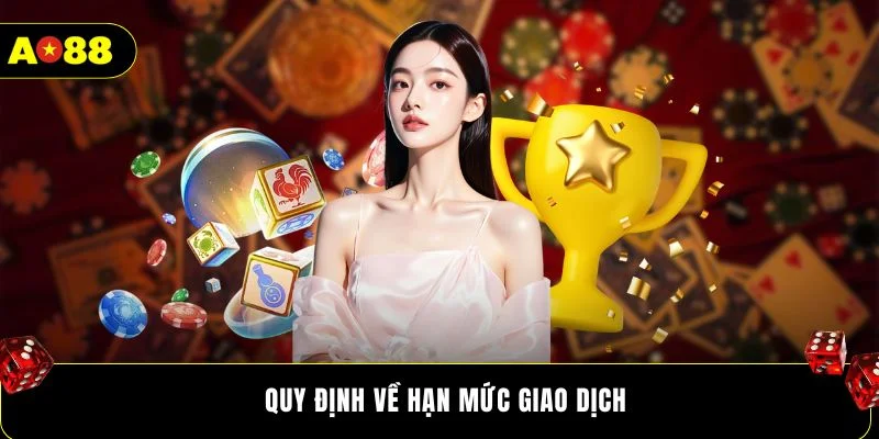 Quy định về hạn mức giao dịch