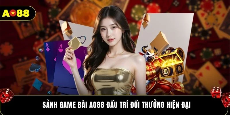 Sảnh game bài AO88 đấu trí đổi thưởng hiện đại