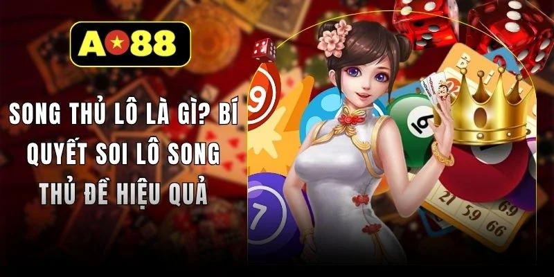 Song Thủ Lô Là Gì? Bí Quyết Soi Lô Song Thủ Đề Hiệu Quả