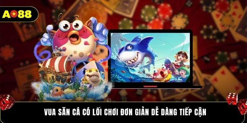Vua săn cá có lối chơi đơn giản dễ dàng tiếp cận