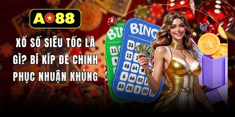 Xổ Số Siêu Tốc Là Gì? Bí Kíp Để Chinh Phục Nhuận Khủng